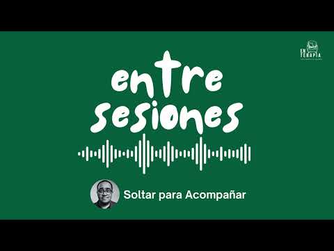 Entre Sesiones: Soltar para Acompañar