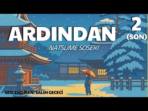 Ardından - Natsume Soseki (Sesli Kitap 2.Parça) (SON) (Salih Gececi)