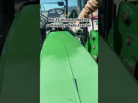 Me 15 minutes before my dads tractor