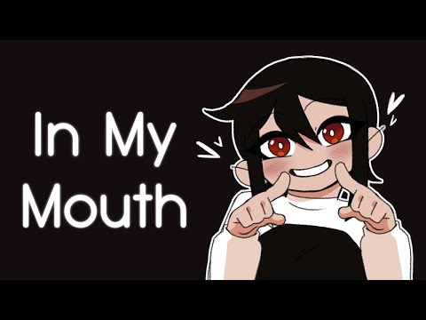 In My Mouth {meme} // (Mature) FLASH WARNING