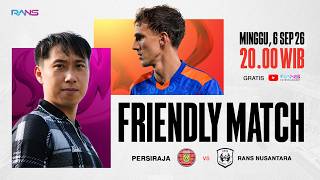 FRIENDLY MATCH: PERSIRAJA VS RANS NUSANTARA FC