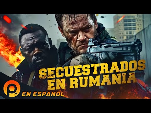 SECUESTRADOS EN RUMANIA  | PELICULA DE ACCIÓN EN ESPANOL LATINO