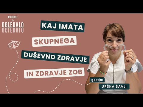 [EP #64] - Kaj imata skupnega duševno zdravje in zdravje zob - z Urško Šavli