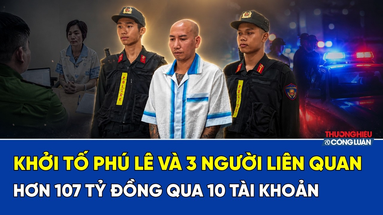 Khởi tố Phú Lê và 3 người liên quan: Hơn 107 tỷ đồng qua 10 tài khoản