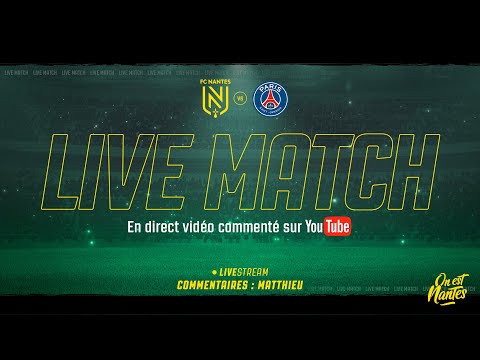 LIVE MATCH - FC Nantes - Paris SG (L1 - J22) en direct !