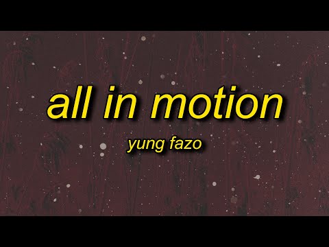 Yung Fazo - ALL IN MOTION (Lyrics)