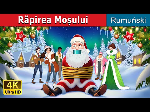 Răpirea Moșului | Kidnapping Santa in Romanian | @RomanianFairyTales