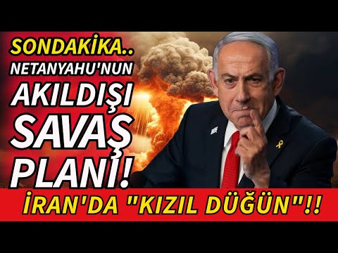 SONDAKİKA NETANYAHU'NUN AKILDIŞI SAVAŞ PLANI!