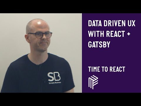 Data Driven UX with React + Gatsby - Time to React - July 2019