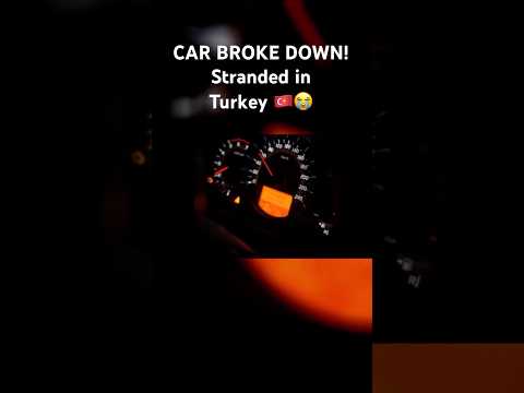 CAR BROKE DOWN! Stranded in Turkey 🇹🇷😭