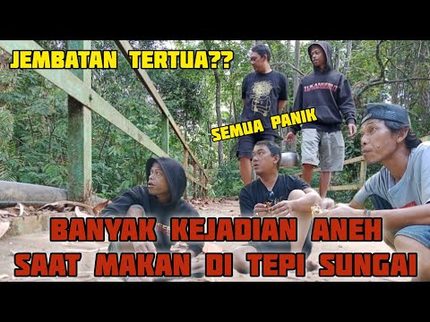 BANYAK KEJADIAN ANEH SAAT MAKAN DI TEPI SUNGAI DEKAT JEMBATAN TUA