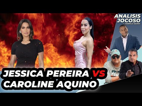 ANALISIS JOCOSO - JESSICA PEREIRA VS. CAROLINE AQUINO. ENEMIGAS?