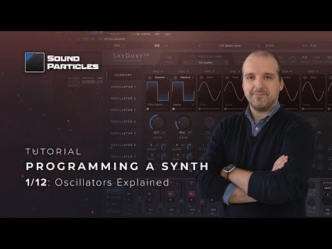 Tutorial: Programming a Synth - Oscillators Explained [1/12]
