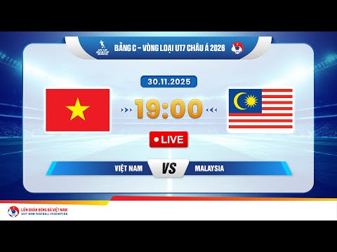 🔴Trực tiếp: Việt Nam vs Malaysia |19:00-30.11.2025| Vòng loại U17 Châu Á 2026