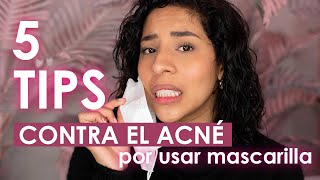 ¿ACNÉ POR MASCARILLA? EVÍTALOS ASÍ - 5 TIPS / Mafer Benites