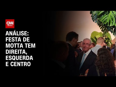 Análise: Festa de Motta tem direita, esquerda e centro | CNN NOVO DIA