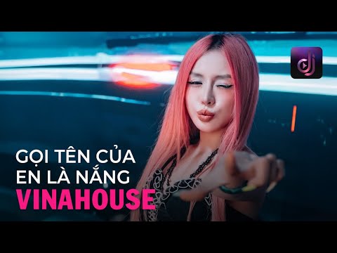 NONSTOP Vinahouse 2025 - GỌI TÊN CỦA ANH LÀ NẮNG Remix Tiktok - Bản Mix CĂNG ĐÉT GÂY NGHIỆN MẠNH