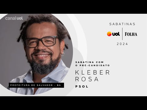 Eleições 2024: Kleber Rosa, pré-candidato do PSOL à prefeitura de Salvador | Sabatina UOL/Folha