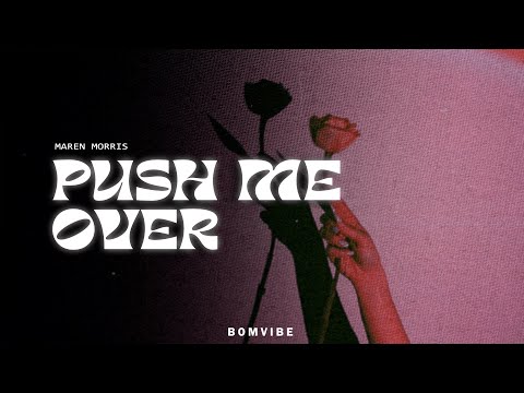 Maren Morris - push me over (Lyrics)