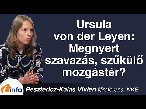 Ursula von der Leyen: megnyert szavazás, szűkülő mozgástér? Pesztericz-Kalas Vivien, Inforádió Aréna