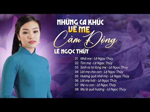 Những Ca Khúc Về Mẹ Cảm Động - Tiếng Hát Lê Ngọc Thúy | Vu Lan Báo Hiếu 2024 | Nhạc Hát Về Cha Mẹ