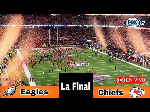 🔴 En Vivo: Super Bowl 2025, Kansas City Chiefs vs. Philadelphia Eagles en vivo La Final hoy