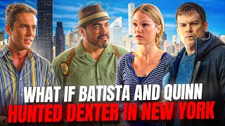What If Batista And Quinn Hunted Dexter In New York? | Dexter Resurrection