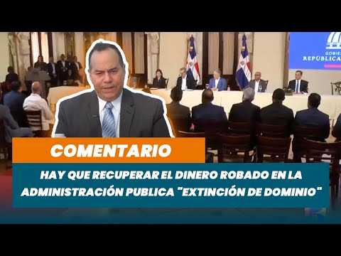 Hay que recuperar el dinero robado en la Administración Publica "Extinción de Dominio" | Matinal