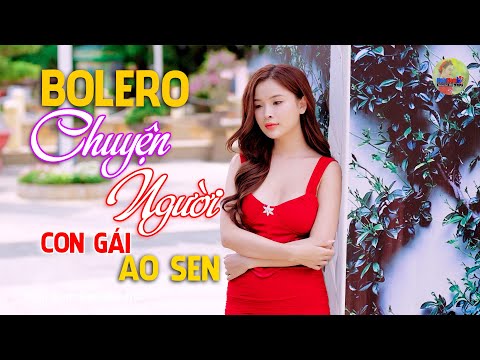 Chuyện Người Con Gái Ao Sen, Nhà nàng bên kia sông có trúc xinh, Bolero Mới Nhất Nghe Cực Thấm