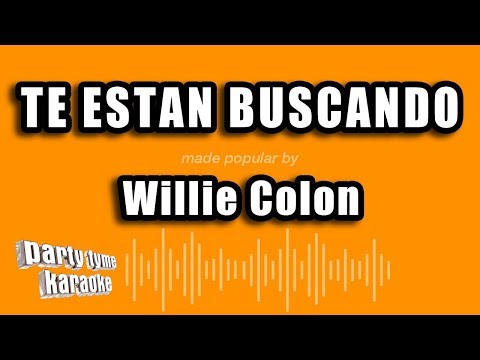 Willie Colon – Te Estan Buscando (Versión Karaoke)