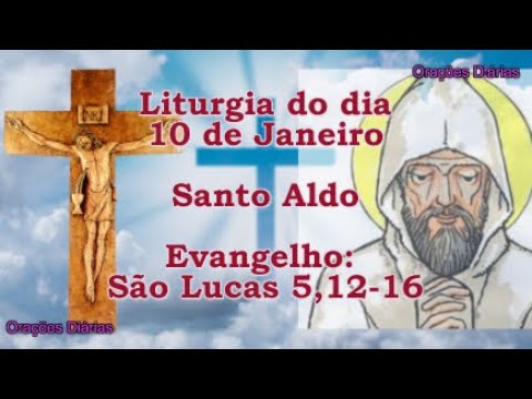 Liturgia do dia 10 de Janeiro, Santo Aldo, Evangelho São Lucas 5,12 16