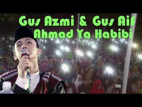 Gus Azmi & Gus Aif AHMAD YA HABIBI. TERBARU