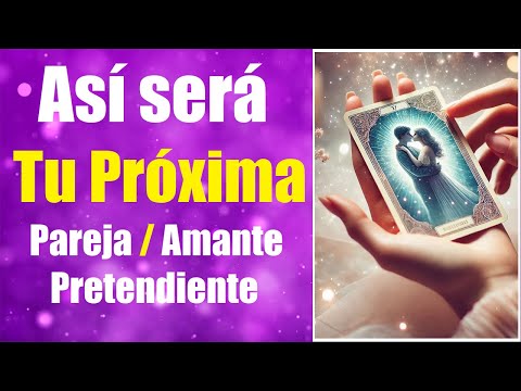 DESCUBRE COMO SERÁ TU PRÓXIMA PARJEA, AMANTE, PRETENDIENTE  😍❤️😍 LECTURA TAROT AMOR ARLETTE