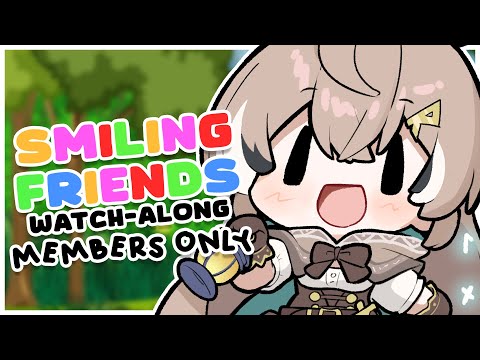 【MEMBERS ONLY】Smiling Friends Watch-Along