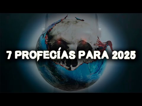 7 Profecías Para 2025