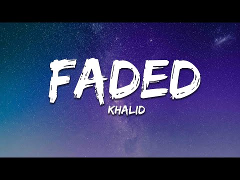 Khalid - Faded (Lyrics)