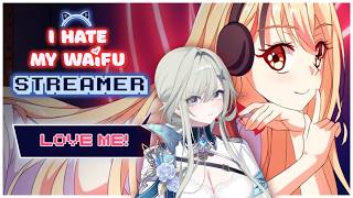 【I HATE MY WAIFU STREAMER】To understand love, I must understand hate?