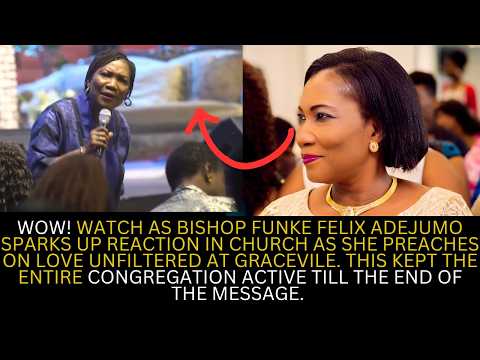 WOW! WATCH AS BISHOP FUNKE FELIX ADEJUMO SPARKS UP REACTION IN CHURCH AS SHE PREACHES ON LOVE UN....