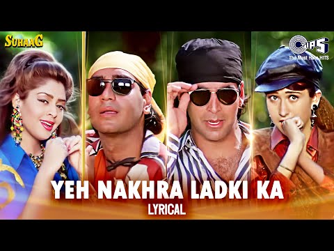 Yeh Nakhra Ladki Ka - Lyrical | Suhaag | Ajay Devgn, Akshay Kumar, Karisma Kapoor, Nagma |Hindi Song