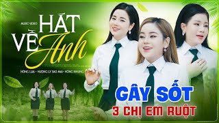 3 Chị Em Ruột Hát Nhạc Cách Mạng GÂY SỐT Cộng Đồng Mạng 🔥🔥🔥 Nhạc Đỏ Cách Mạng Hát Về Anh, Đồng Đội