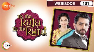 Ek Tha Raja Ek Thi Rani | Webisode | Ep 101 | Drashti Dhami, Siddhant Karnick | Zee TV