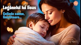 LEGĂNELUL LUI IISUS 👩🏻‍🍼❄️ Colinde calme, liniștitoare...😴🎅🏼