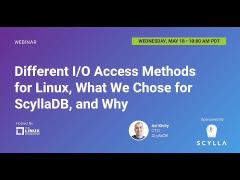 LF Live Webinar: Different I/O Access Methods for Linux, What We Chose for ScyllaDB, and Why