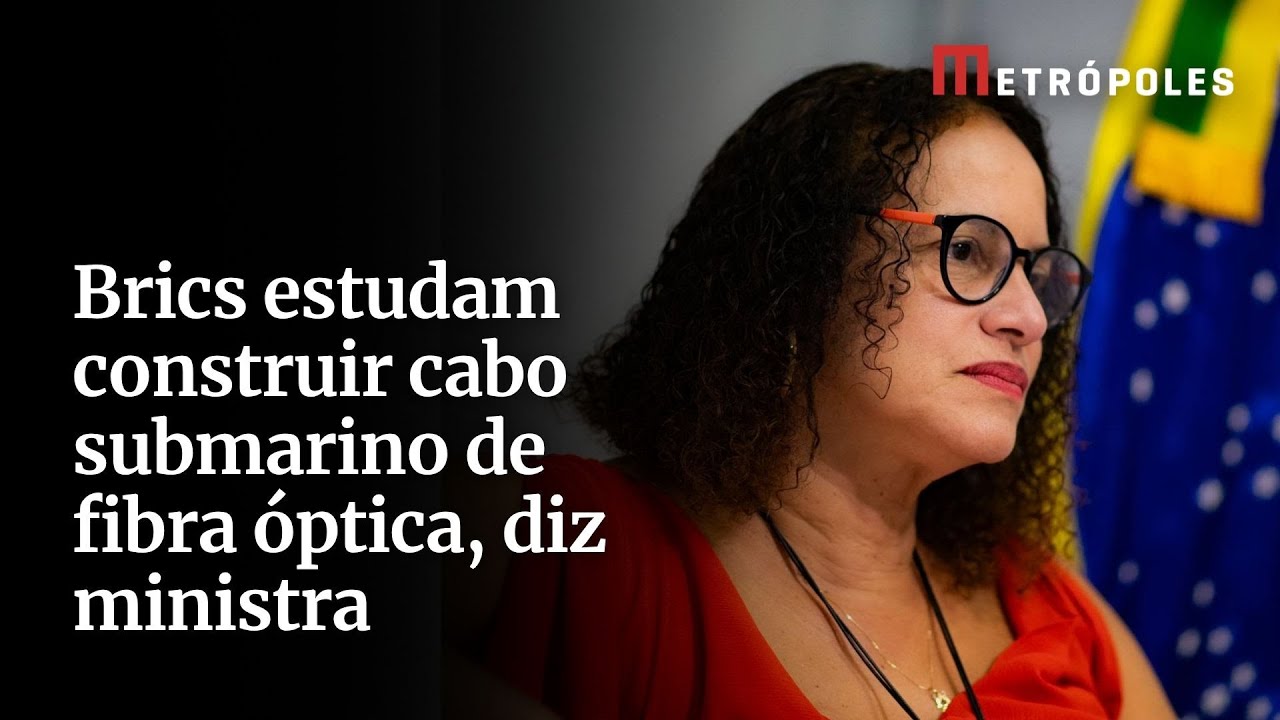 Brics estudam construir cabo submarino de fibra óptica diz ministra