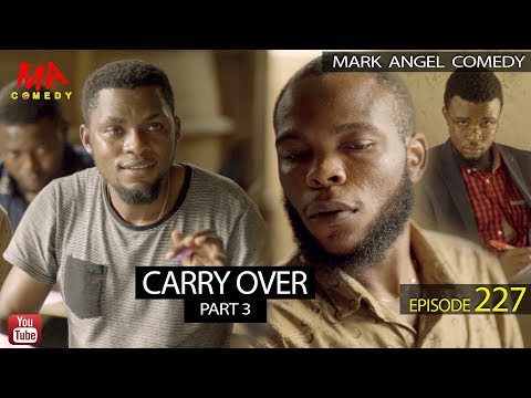 CARRY OVER Part 3 (Mark Angel Comedy) (Episode 227)
