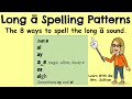 Spelling Patterns for Long A Sound