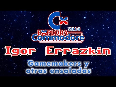 Explora Commodore 2016: Igor Errazkin: Gamemakers y otras ensaladas RELOADED