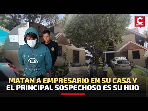 Arequipa: Asesinan a empresario y el principal sospechoso es su hijo