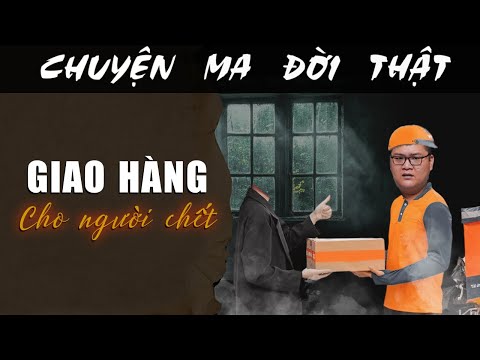 [TẬP 1991] Chuyện Ma Có Thật : GIAO HÀNG CHO NGƯỜI CHẾT