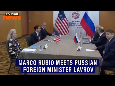 US Secretary of State Marco Rubio meets Russian Foreign Minister Lavrov in Malaysia